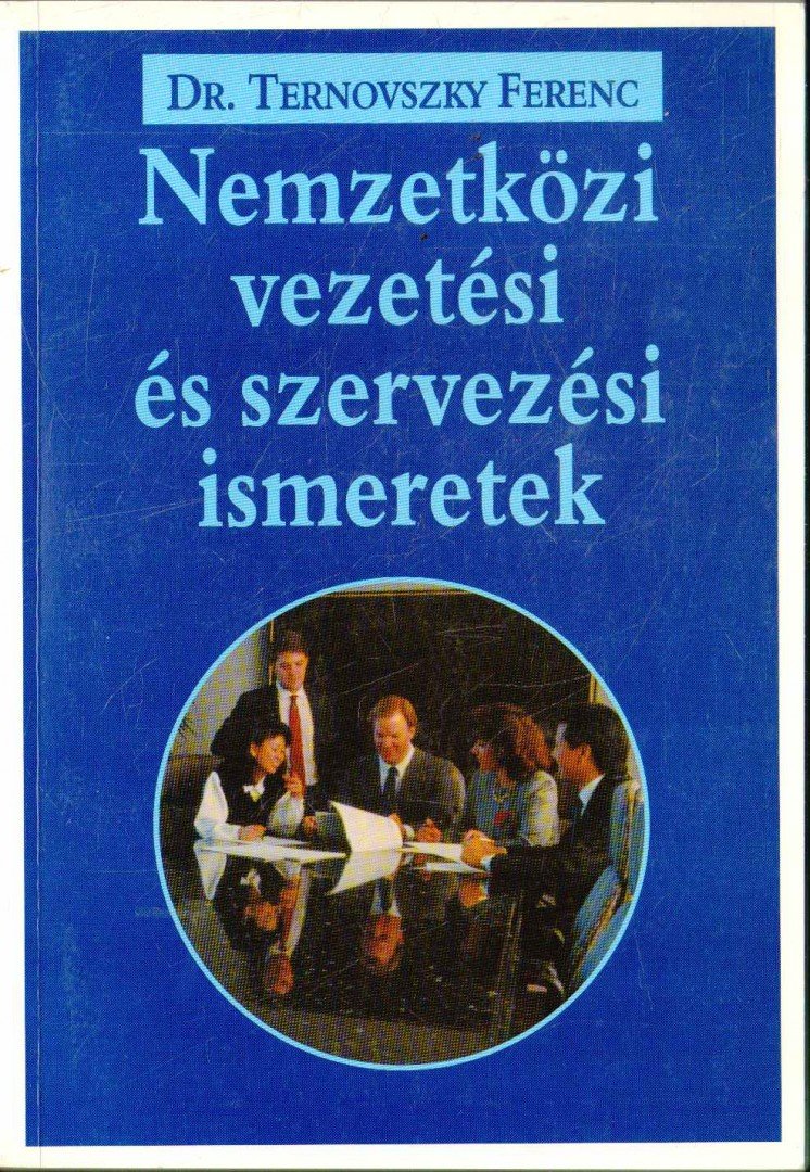 TERNOVSZKY FERENC DR. - Nemzetközi vezetési és szervezési ismeretek [antikvár]