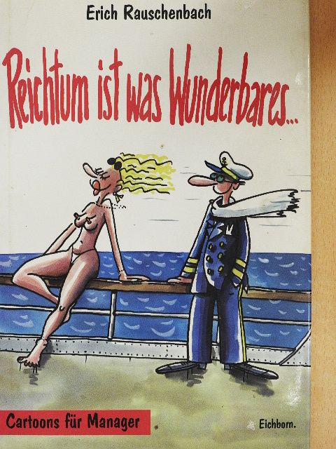 Erich Rauschenbach - Reichtum ist was Wunderbares [antikvár]