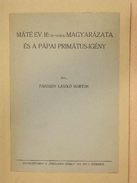 Pákozdy László Márton - Máté Ev. 16:16-19 (20 k) magyarázata és a pápai primátus-igény [antikvár]