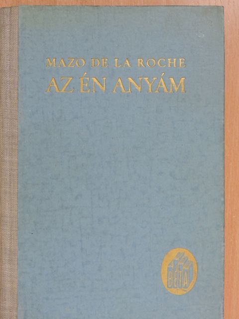Mazo de la Roche - Az én anyám [antikvár]