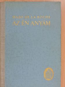 Mazo de la Roche - Az én anyám [antikvár]