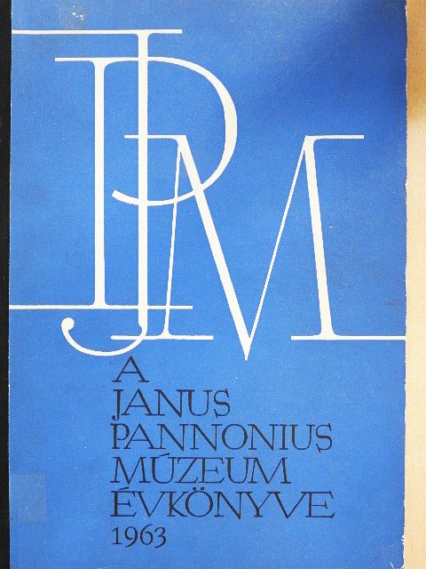 Gebhardt Antal - A Janus Pannonius Múzeum Évkönyve 1963 [antikvár]