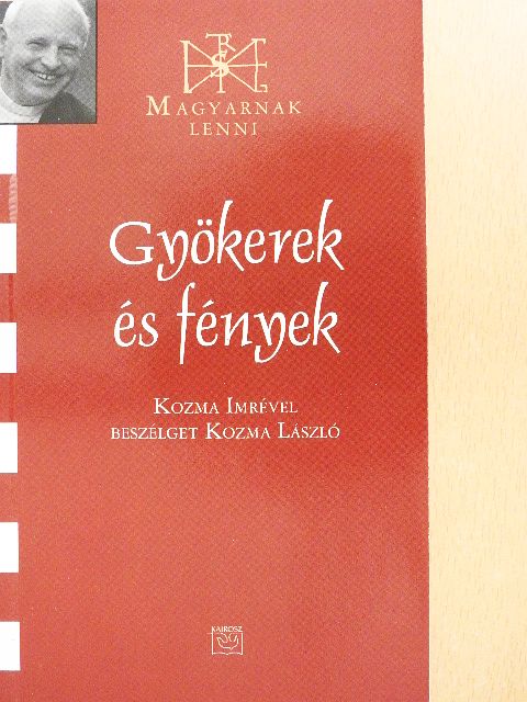 Kozma László - Gyökerek és fények [antikvár]