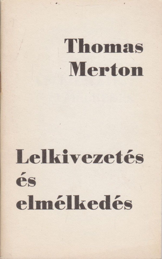 Thomas Merton - Lelkivezetés és elmélkedés [antikvár]