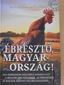 Molnár Róbert - Ébresztő, Magyarország! (dedikált példány) [antikvár]