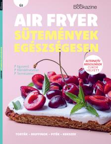 Sándor Adrienn[szerk.] - Gasztro Bookazine - Air fryer sütemények