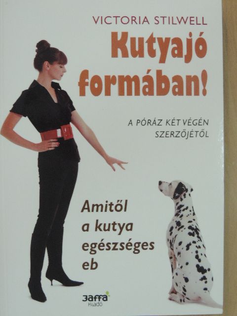 Victoria Stilwell - Kutyajó formában! [antikvár]