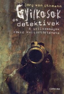 Jörg von Uthmann - Gyilkosokés detektívek [antikvár]