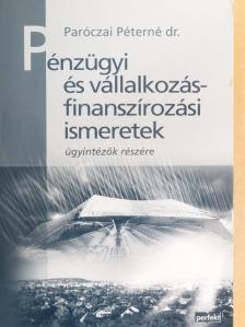 Dr. Paróczai Péterné - Pénzügyi és vállalkozásfinanszírozási ismeretek [antikvár]