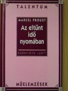 Karafiáth Judit - Marcel Proust: Az eltűnt idő nyomában [antikvár]