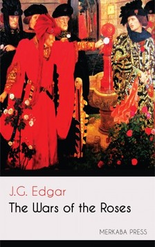 Edgar J.G. - The Wars of the Roses [eKönyv: epub, mobi]