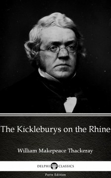 Delphi Classics William Makepeace Thackeray, - The Kickleburys on the Rhine by William Makepeace Thackeray (Illustrated) [eKönyv: epub, mobi]