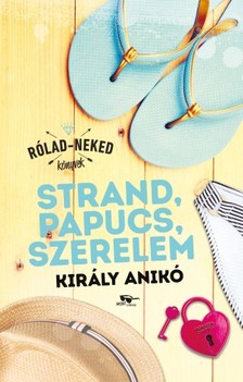 Király Anikó - Strand, papucs, szerelem [eKönyv: epub, mobi]