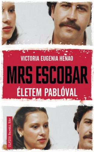 Victoria Eugenia Henao - Mrs. Escobar - Életem Pablóval [eKönyv: epub, mobi]