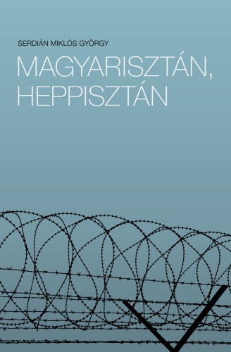 SERDIÁN MIKLÓS GYÖRGY - Magyarisztán, Heppisztán [eKönyv: epub, mobi]