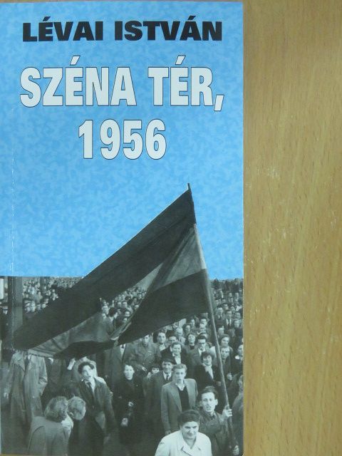 Lévai István - Széna tér, 1956 (dedikált példány) [antikvár]
