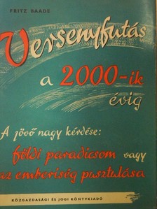 Fritz Baade - Versenyfutás a 2000-ik évig [antikvár]