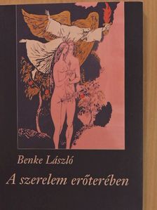 Benke László - A szerelem erőterében [antikvár]