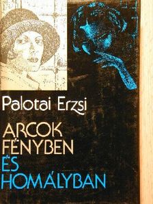 Palotai Erzsébet - Arcok fényben és homályban [antikvár]