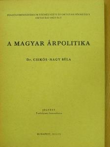 Dr. Csikós-Nagy Béla - A magyar árpolitika [antikvár]