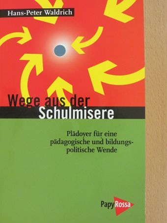 Hans-Peter Waldrich - Wege aus der Schulmisere [antikvár]