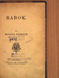 Molnár Ferencz - Rabok [antikvár]