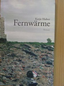 Katja Huber - Fernwärme [antikvár]