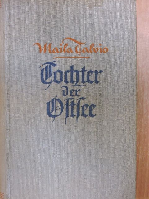 Maila Talvio - Tochter der Ostsee (gótbetűs) [antikvár]