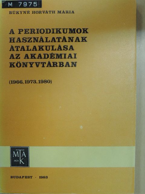 Bükyné Horváth Mária - A periodikumok használatának átalakulása az Akadémiai Könyvtárban [antikvár]