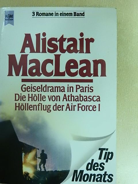 Alistair MacLean - Geiseldrama in Paris/Die Hölle von Athabasca/Höllenflug der Air Force I. [antikvár]