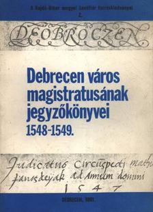 Gazdag István - Debrecen város magistratusának jegyzőkönyvei 1548-1549 [antikvár]
