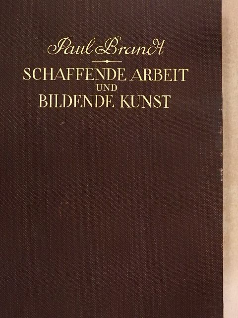 Paul Brandt - Schaffende Arbeit und Bildende Kunst II. [antikvár]