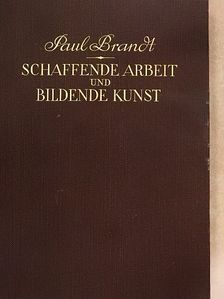 Paul Brandt - Schaffende Arbeit und Bildende Kunst II. [antikvár]