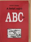 Dr. Lovas Dániel - A helyi sajtó ABC-je (dedikált példány) [antikvár]