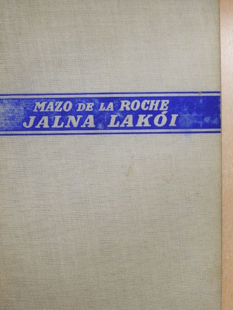 Mazo de la Roche - Jalna lakói [antikvár]