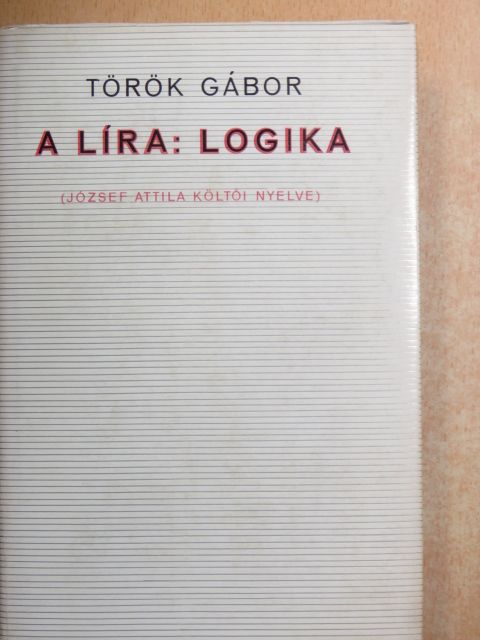 Török Gábor - A líra: logika [antikvár]