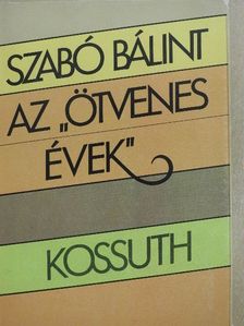 Szabó Bálint - Az "ötvenes évek" [antikvár]