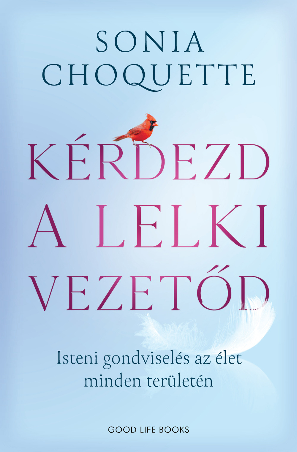Sonia Choquette - Kérdezd a lelki vezetőd [eKönyv: epub, mobi]