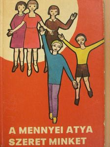 Dr. Edelényi István - A mennyei atya szeret minket [antikvár]