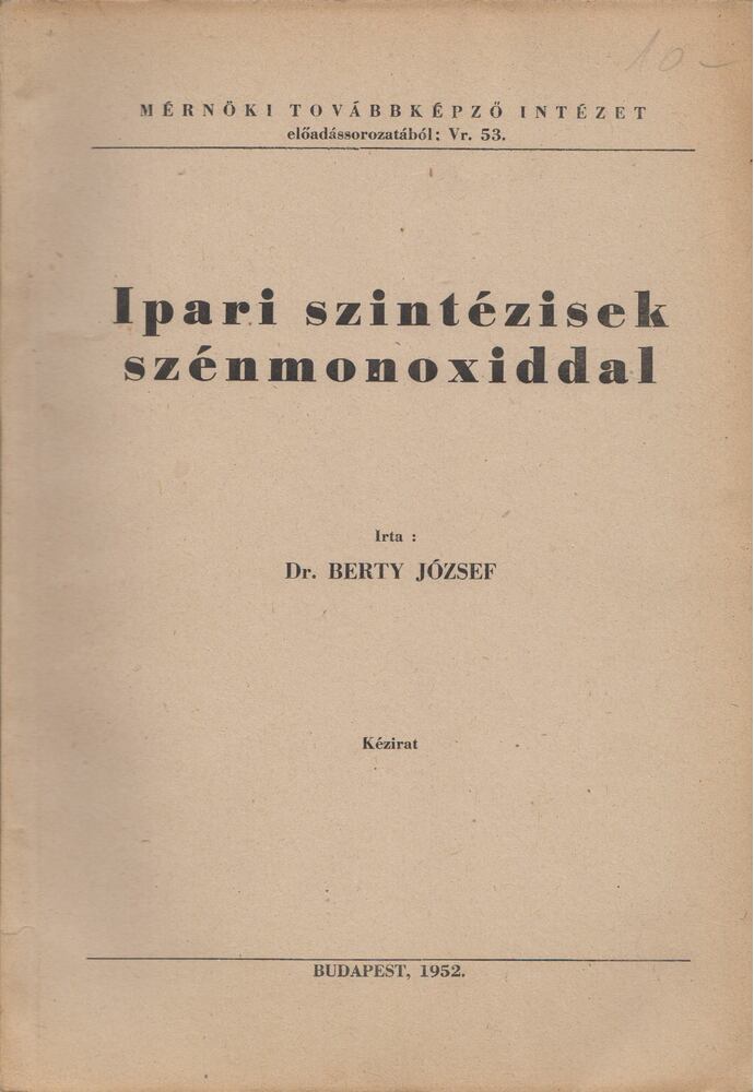 Berty József - Ipari szintézisek szénmonoxiddal [antikvár]