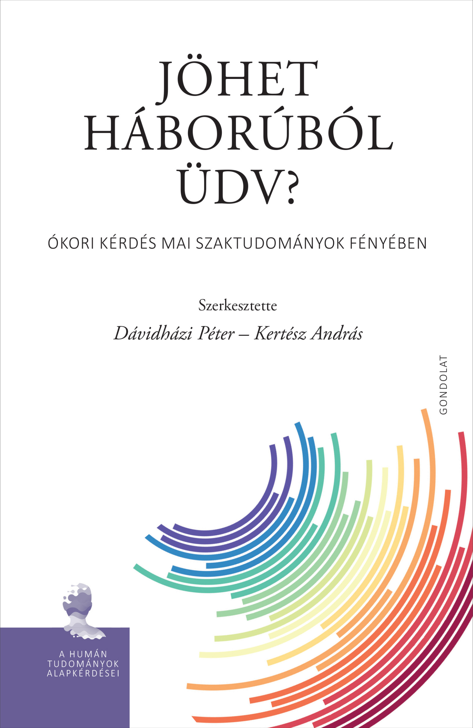 Dávidházi Péter[szerk.]-Kertész András[szerk.] - Jöhet háborúból üdv?