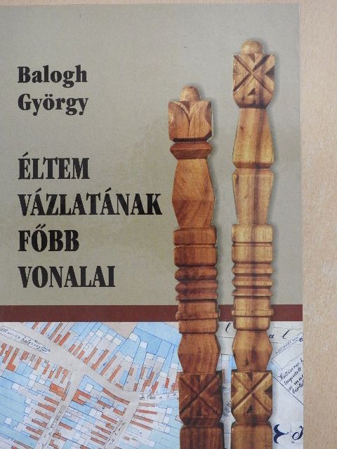 Balogh György - Éltem vázlatának főbb vonalai [antikvár]