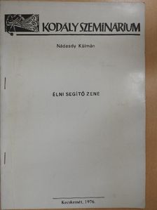 Nádasdy Kálmán - Élni segítő zene [antikvár]
