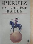Leo Perutz - La Troisiéme Balle [antikvár]