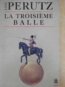 Leo Perutz - La Troisiéme Balle [antikvár]