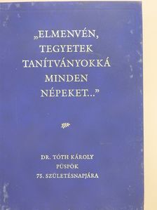 Bölcskei Gusztáv - "Elmenvén, tegyetek tanítványokká minden népeket..." (dedikált példány) [antikvár]