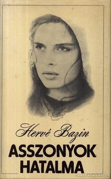 Bazin, Hervé - Asszonyok hatalma [antikvár]
