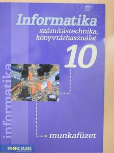 Dr. Kokas Károly - Informatika munkafüzet 10. [antikvár]