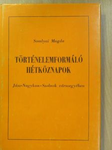 Somlyai Magda - Történelemformáló hétköznapok [antikvár]