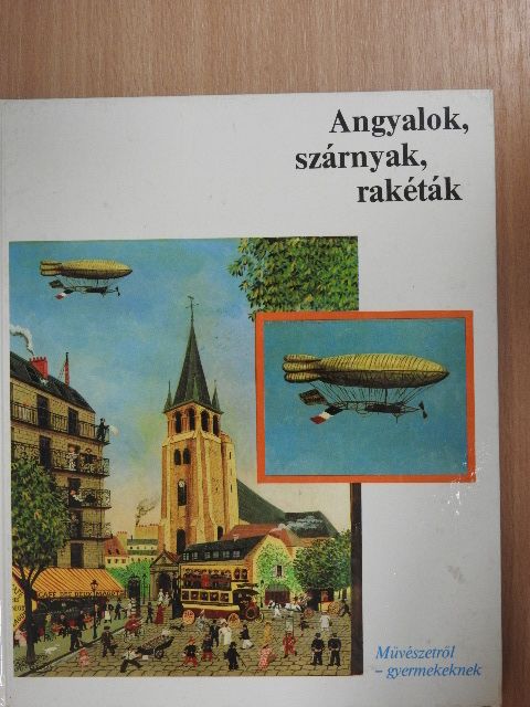 Wolfgang Hütt - Angyalok, szárnyak, rakéták [antikvár]